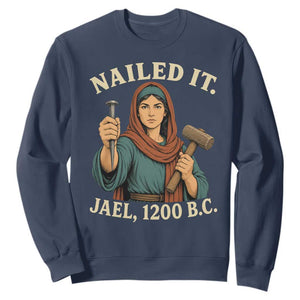 Nailed It Jael 1200 BC Sweatshirt Funny Biblical Feminist Religious