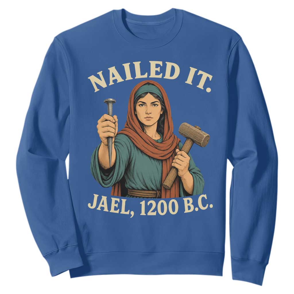 Nailed It Jael 1200 BC Sweatshirt Funny Biblical Feminist Religious