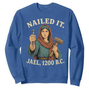 Nailed It Jael 1200 BC Sweatshirt Funny Biblical Feminist Religious