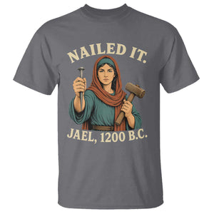 Nailed It Jael 1200 BC T Shirt Funny Biblical Feminist Religious