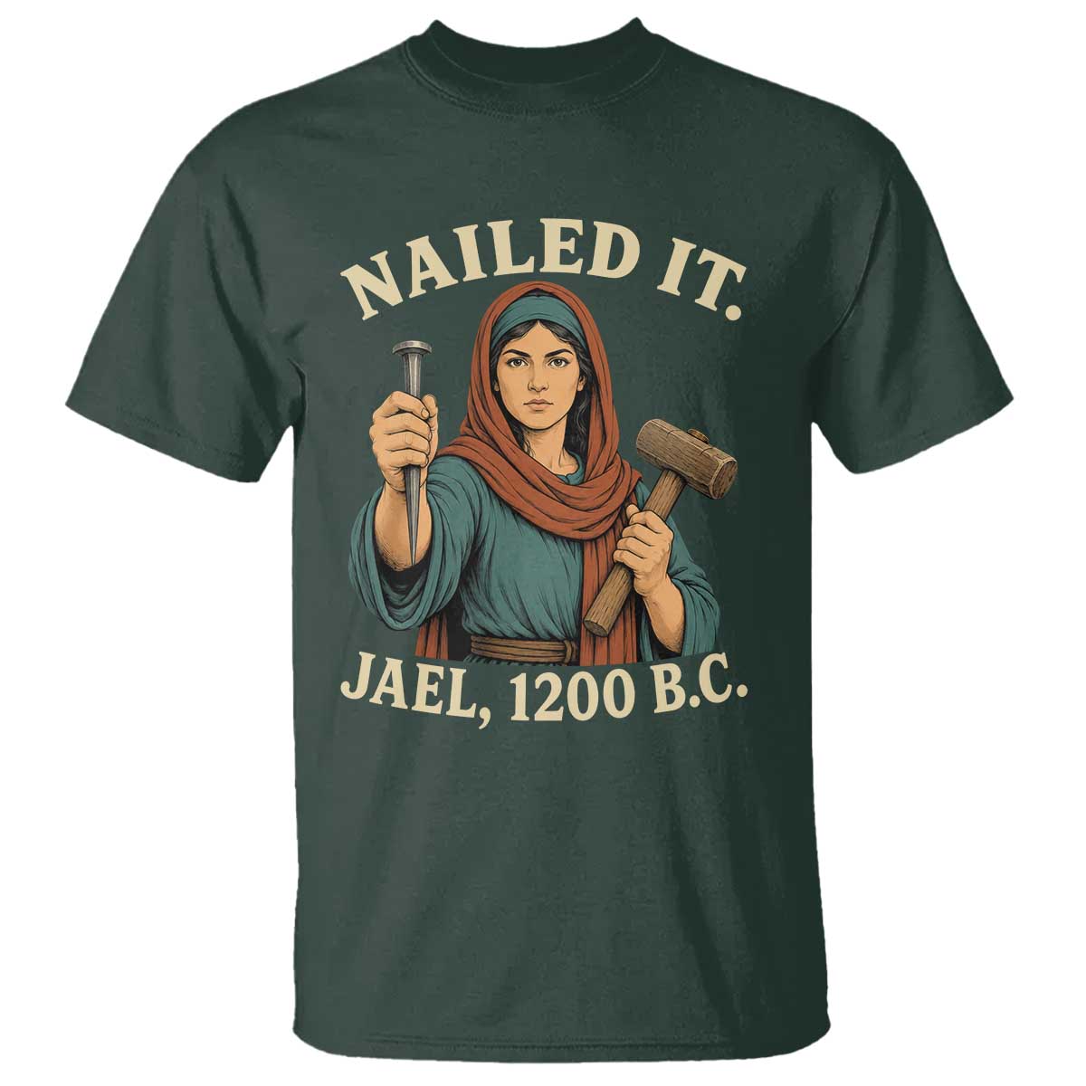 Nailed It Jael 1200 BC T Shirt Funny Biblical Feminist Religious