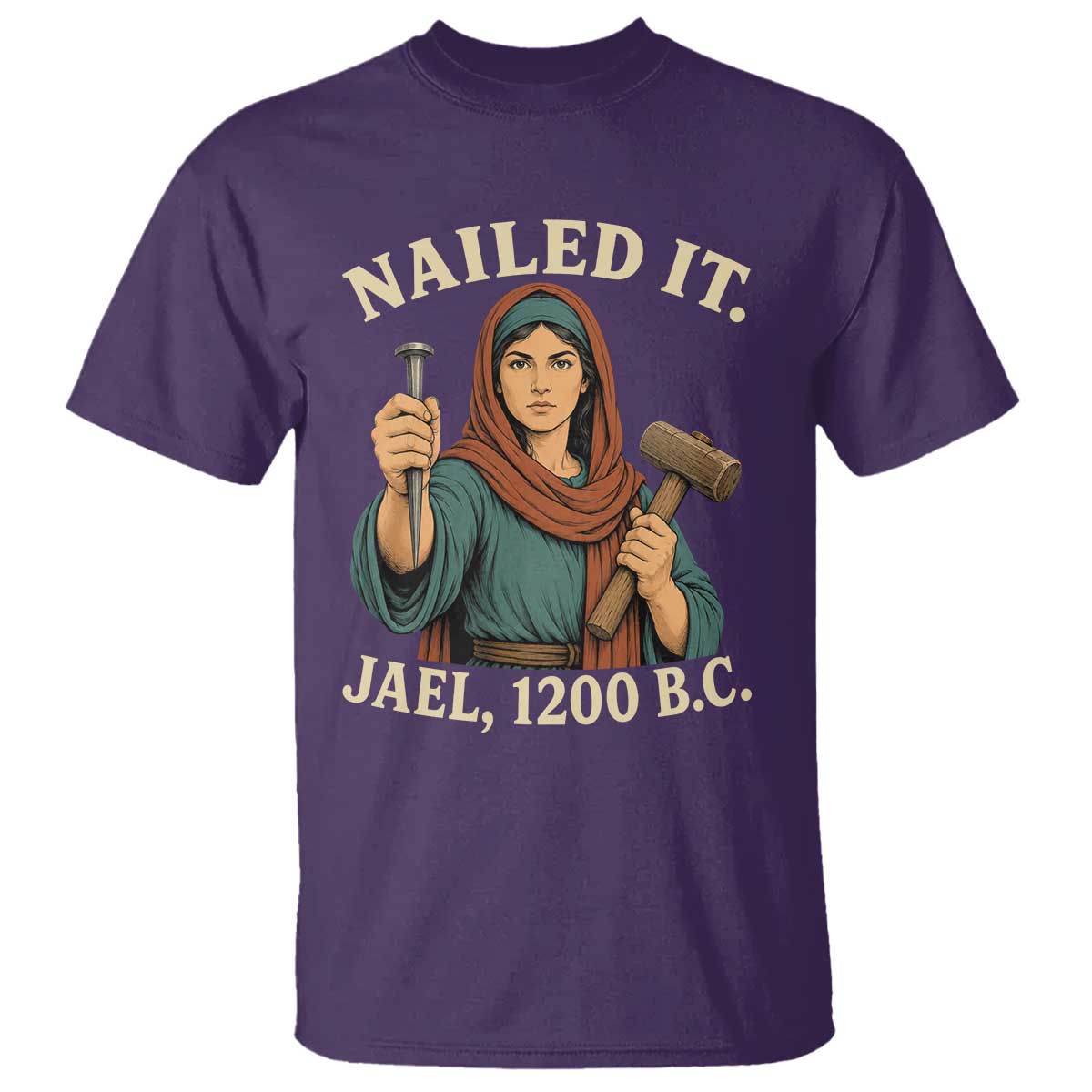 Nailed It Jael 1200 BC T Shirt Funny Biblical Feminist Religious