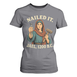 Nailed It Jael 1200 BC T Shirt For Women Funny Biblical Feminist Religious