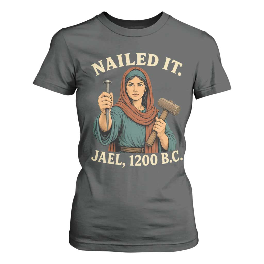Nailed It Jael 1200 BC T Shirt For Women Funny Biblical Feminist Religious