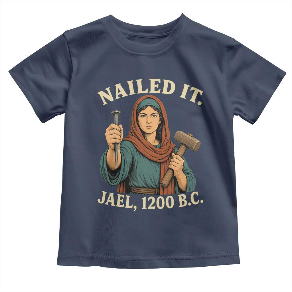 Nailed It Jael 1200 BC Toddler T Shirt Funny Biblical Feminist Religious