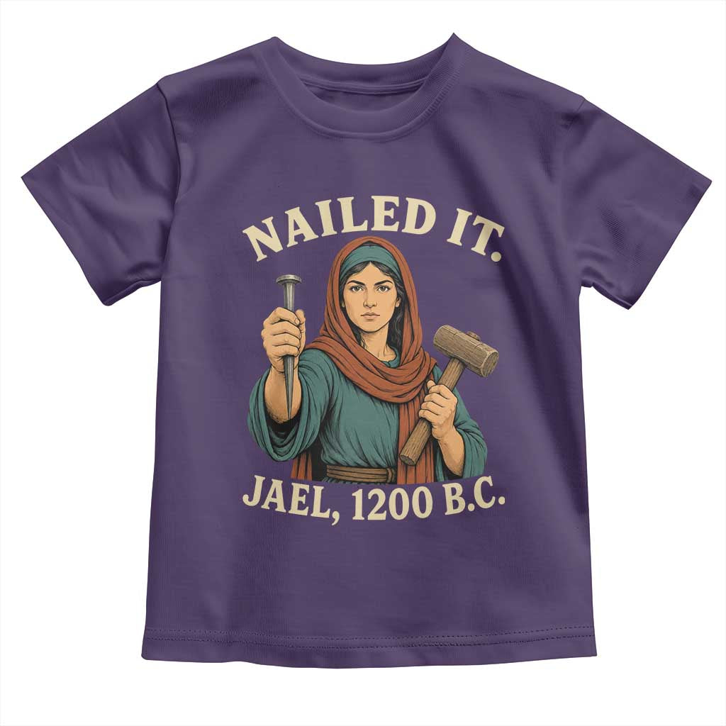 Nailed It Jael 1200 BC Toddler T Shirt Funny Biblical Feminist Religious