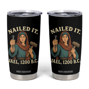 Nailed It Jael 1200 BC Tumbler Cup Funny Biblical Feminist Religious