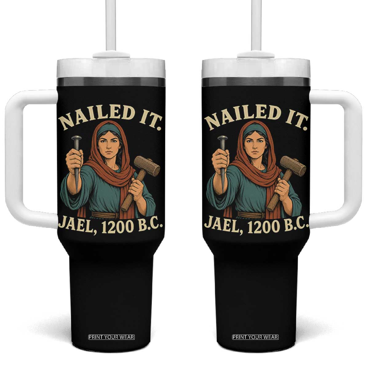 Nailed It Jael 1200 BC Tumbler With Handle Funny Biblical Feminist Religious
