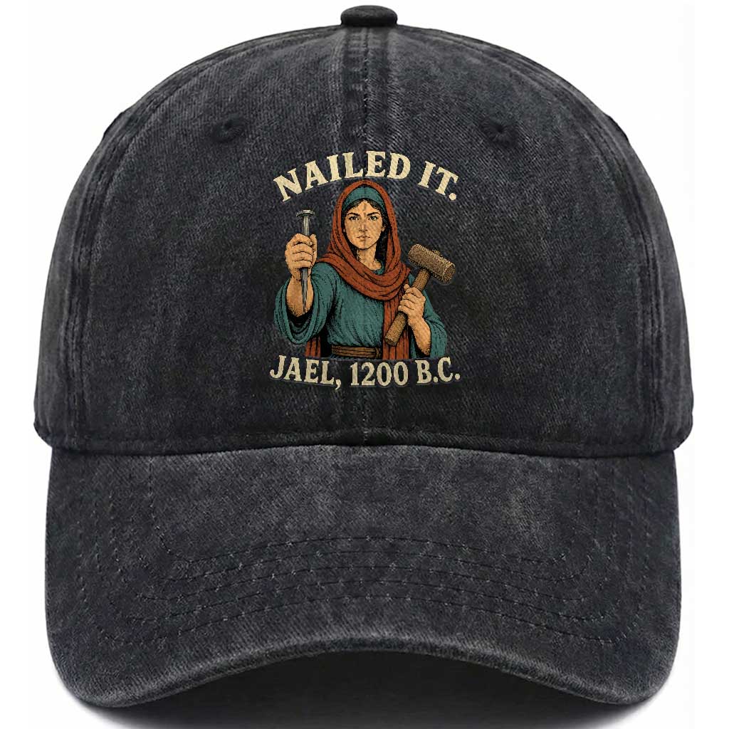Nailed It Jael 1200 BC Washed Cotton Baseball Cap Funny Biblical Feminist Religious