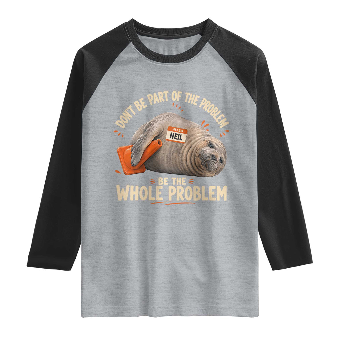 Funny Neil The Seal Raglan Shirt Don't Be Part Of Problem Be The Whole Problem TS11 Heather Gray Black Print Your Wear