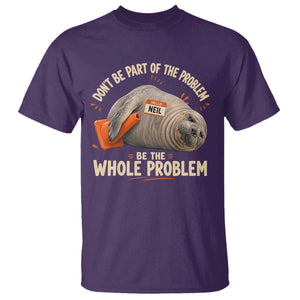 Funny Neil The Seal T Shirt Don't Be Part Of Problem Be The Whole Problem TS11 Purple Print Your Wear