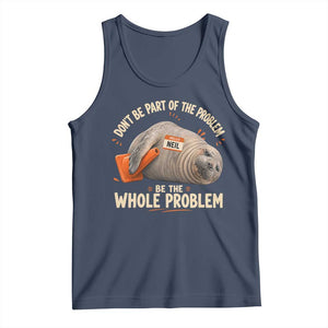 Funny Neil The Seal Tank Top Don't Be Part Of Problem Be The Whole Problem TS11 Navy Print Your Wear