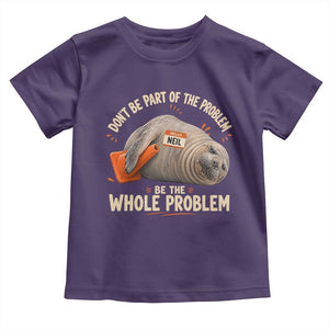 Funny Neil The Seal Toddler T Shirt Don't Be Part Of Problem Be The Whole Problem TS11 Purple Print Your Wear