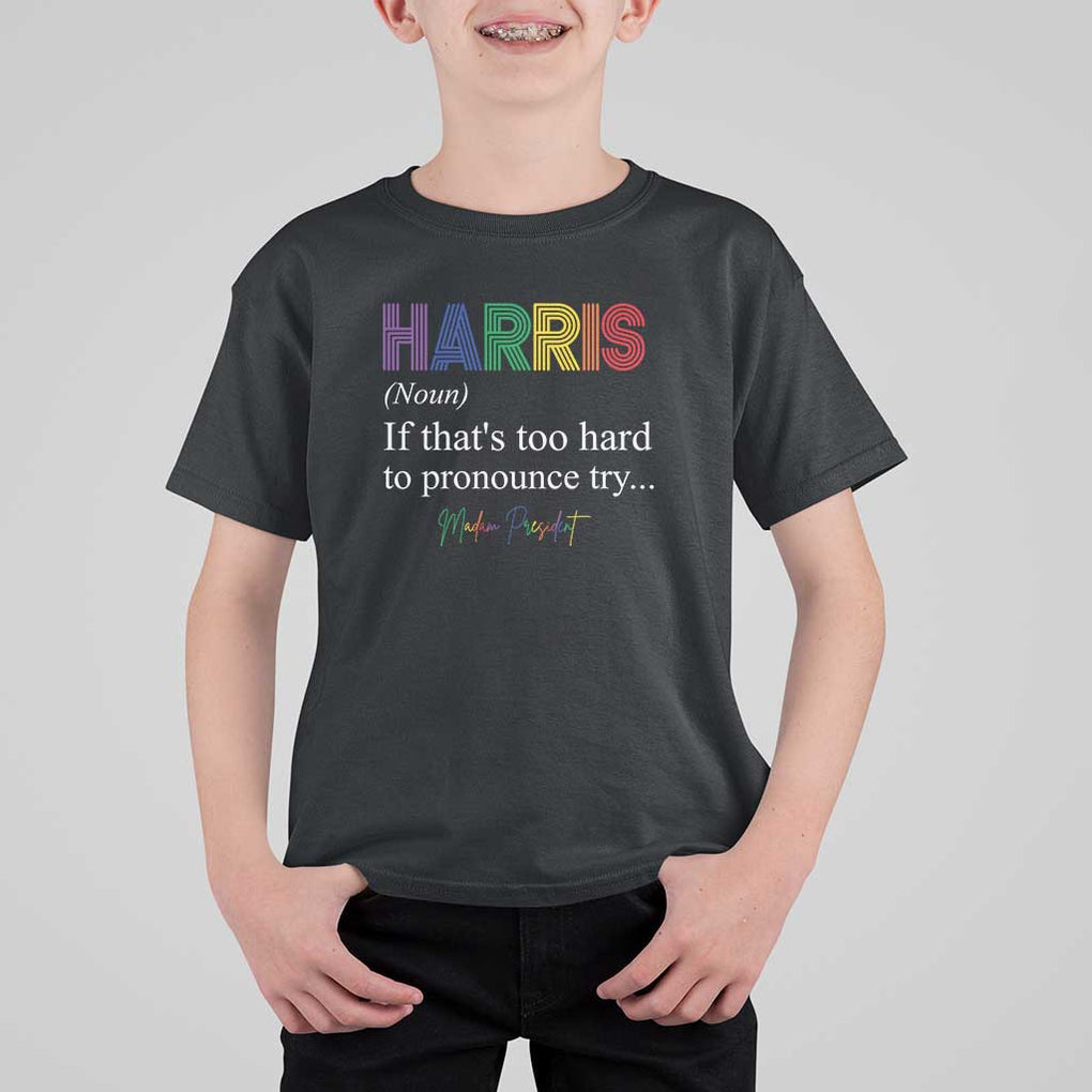Kamala 2024 T Shirt For Kid Harris If that's too hard to pronounce try Madam President TS11 Black Print Your Wear