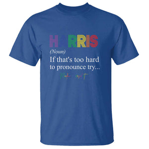 Kamala 2024 T Shirt Harris If that's too hard to pronounce try Madam President TS11 Royal Blue Print Your Wear