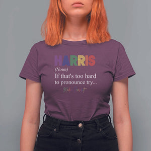 Kamala 2024 T Shirt For Women Harris If that's too hard to pronounce try Madam President TS11 Maroon Print Your Wear