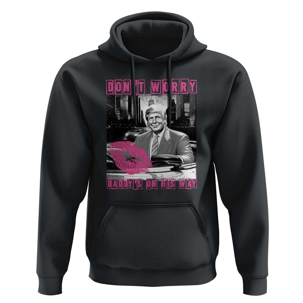 Funny Trump Hoodie Don't Worry Daddy's On His Way Pink Car TS11 Black Print Your Wear