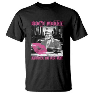 Funny Trump T Shirt Don't Worry Daddy's On His Way Pink Car TS11 Black Print Your Wear