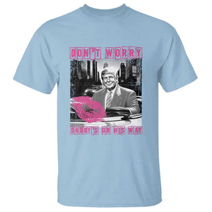 Funny Trump T Shirt Don't Worry Daddy's On His Way Pink Car TS11 Light Blue Print Your Wear