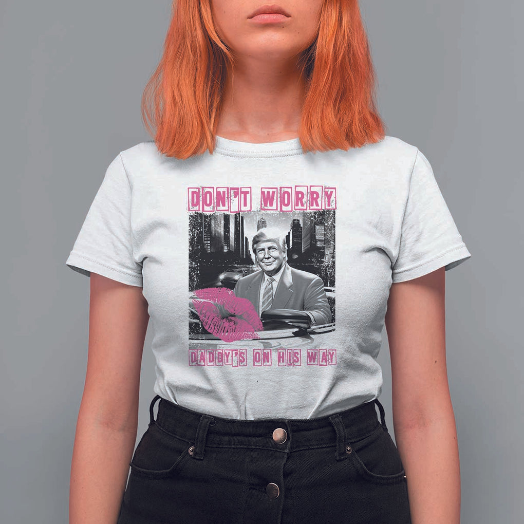 Funny Trump T Shirt For Women Don't Worry Daddy's On His Way Pink Car TS11 White Print Your Wear