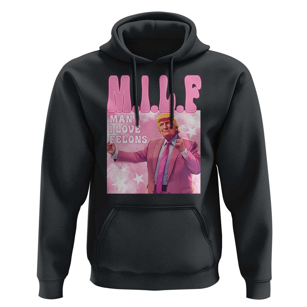 Funny Trump Supporter Hoodie MILF Man I Love Felons Pink Dancing Trump TS11 Black Print Your Wear