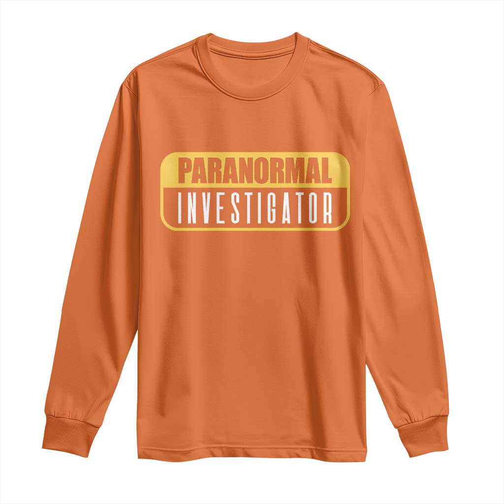 Paranormal Investigator Ghost Hunting Long Sleeve Shirt EVP Halloween Ghost Researchers TS11 Orange Print Your Wear