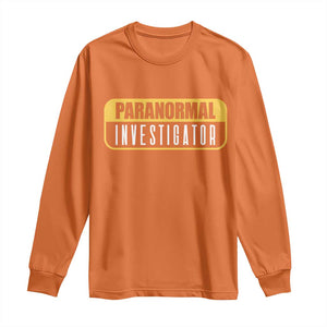 Paranormal Investigator Ghost Hunting Long Sleeve Shirt EVP Halloween Ghost Researchers TS11 Orange Print Your Wear