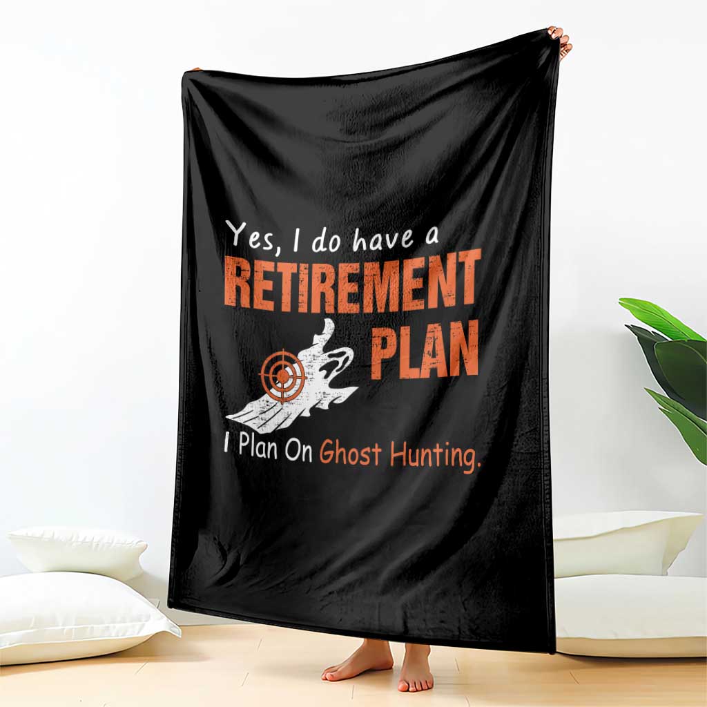 Ghost Hunting Throw Blanket Yes I Do Have A Retirement Plan TS11 Print Your Wear