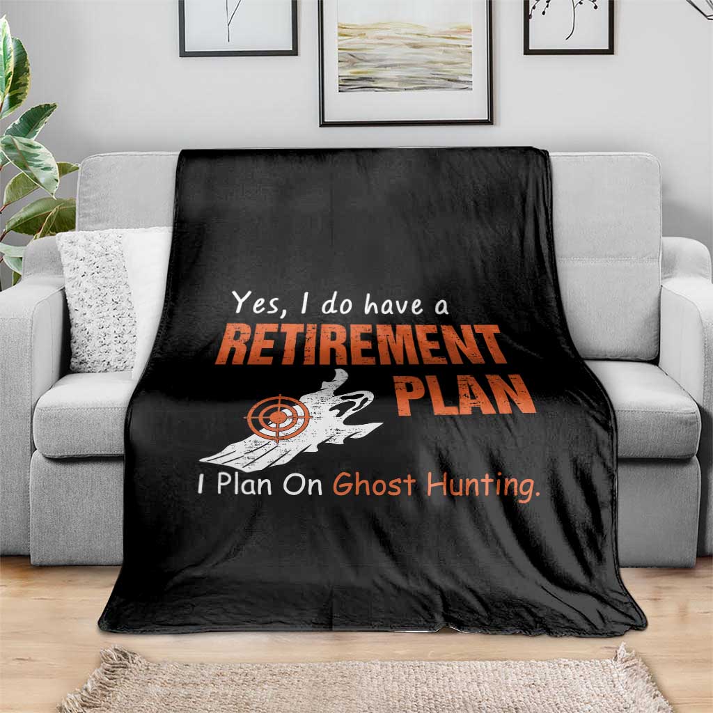 Ghost Hunting Throw Blanket Yes I Do Have A Retirement Plan TS11 Print Your Wear