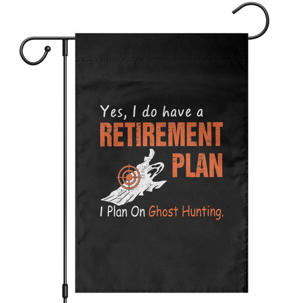 Ghost Hunting Garden Flag Yes I Do Have A Retirement Plan TS11 Black Print Your Wear