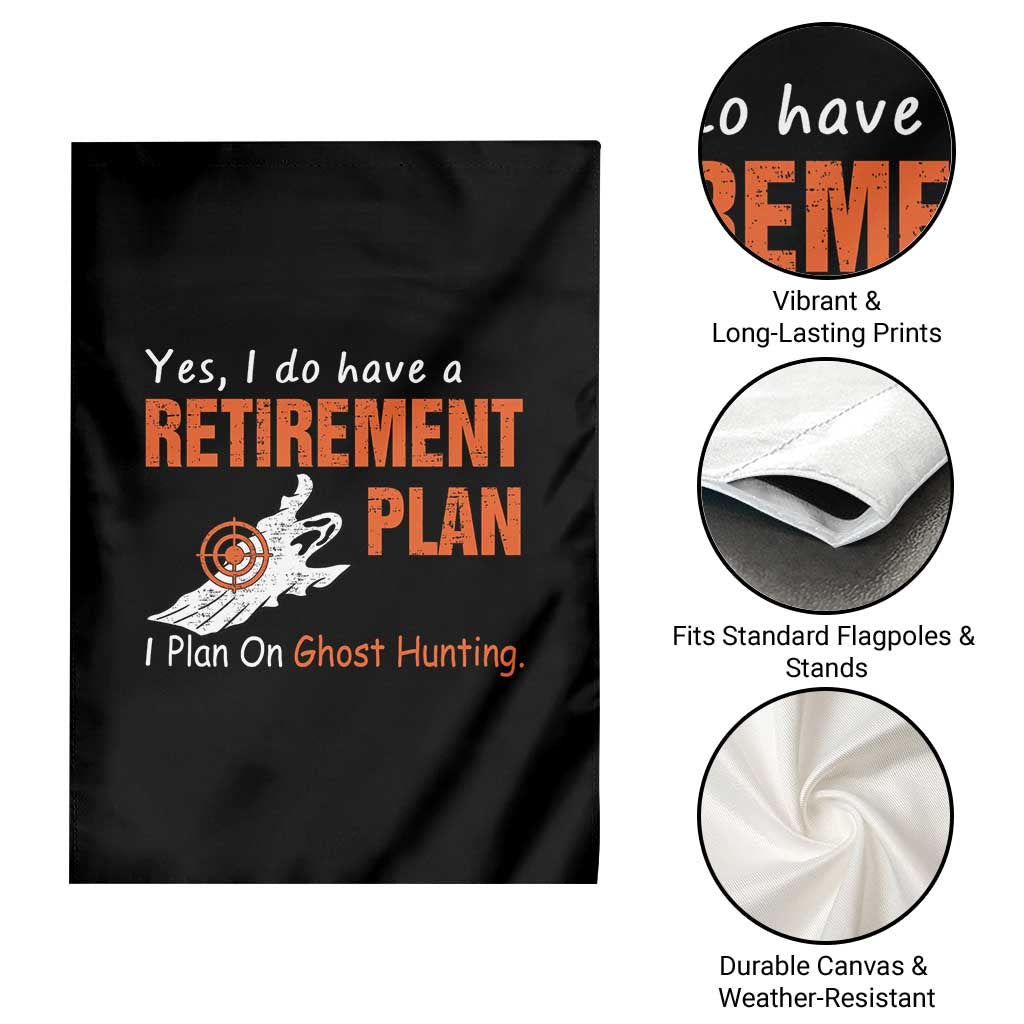 Ghost Hunting Garden Flag Yes I Do Have A Retirement Plan TS11 Print Your Wear