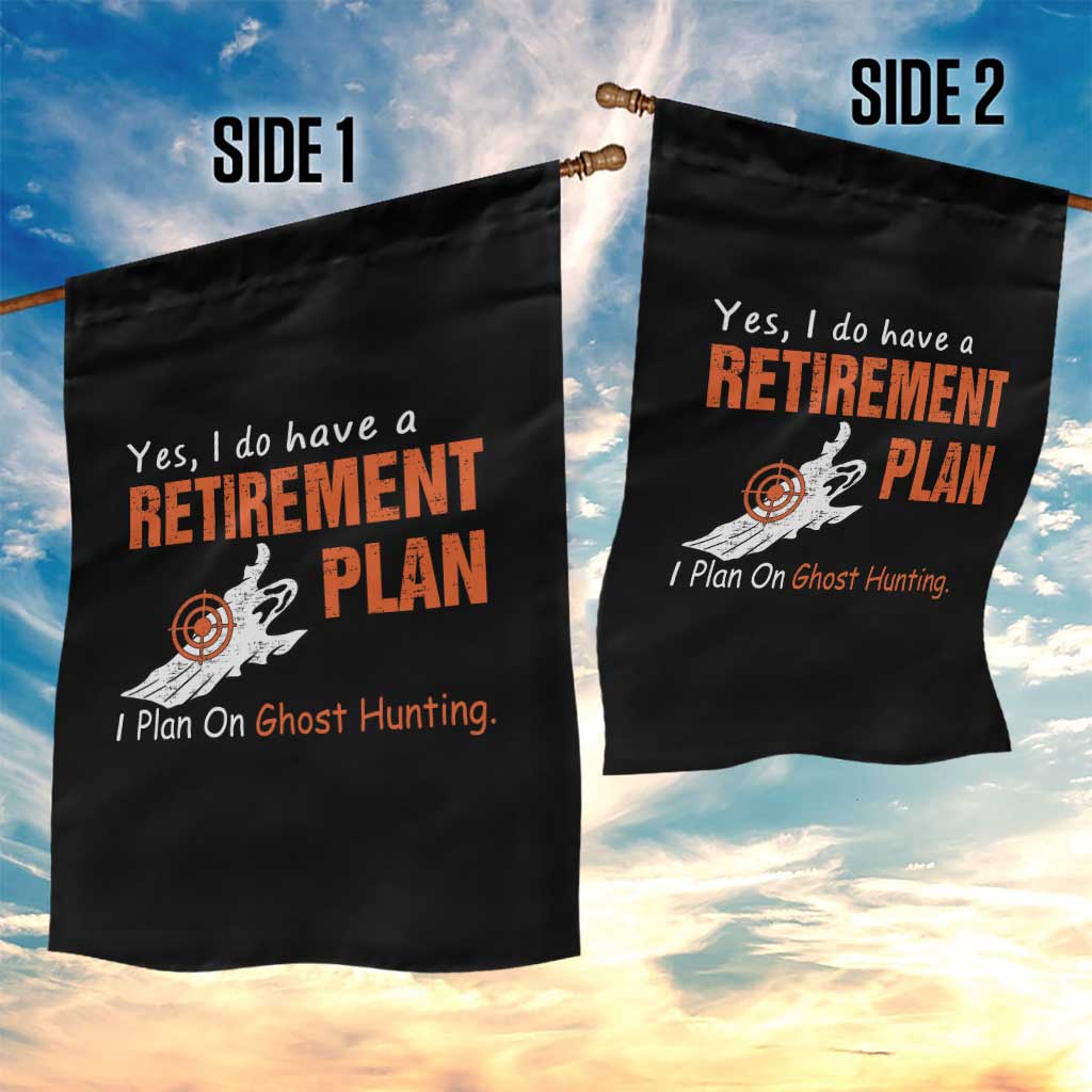 Ghost Hunting Garden Flag Yes I Do Have A Retirement Plan TS11 Print Your Wear