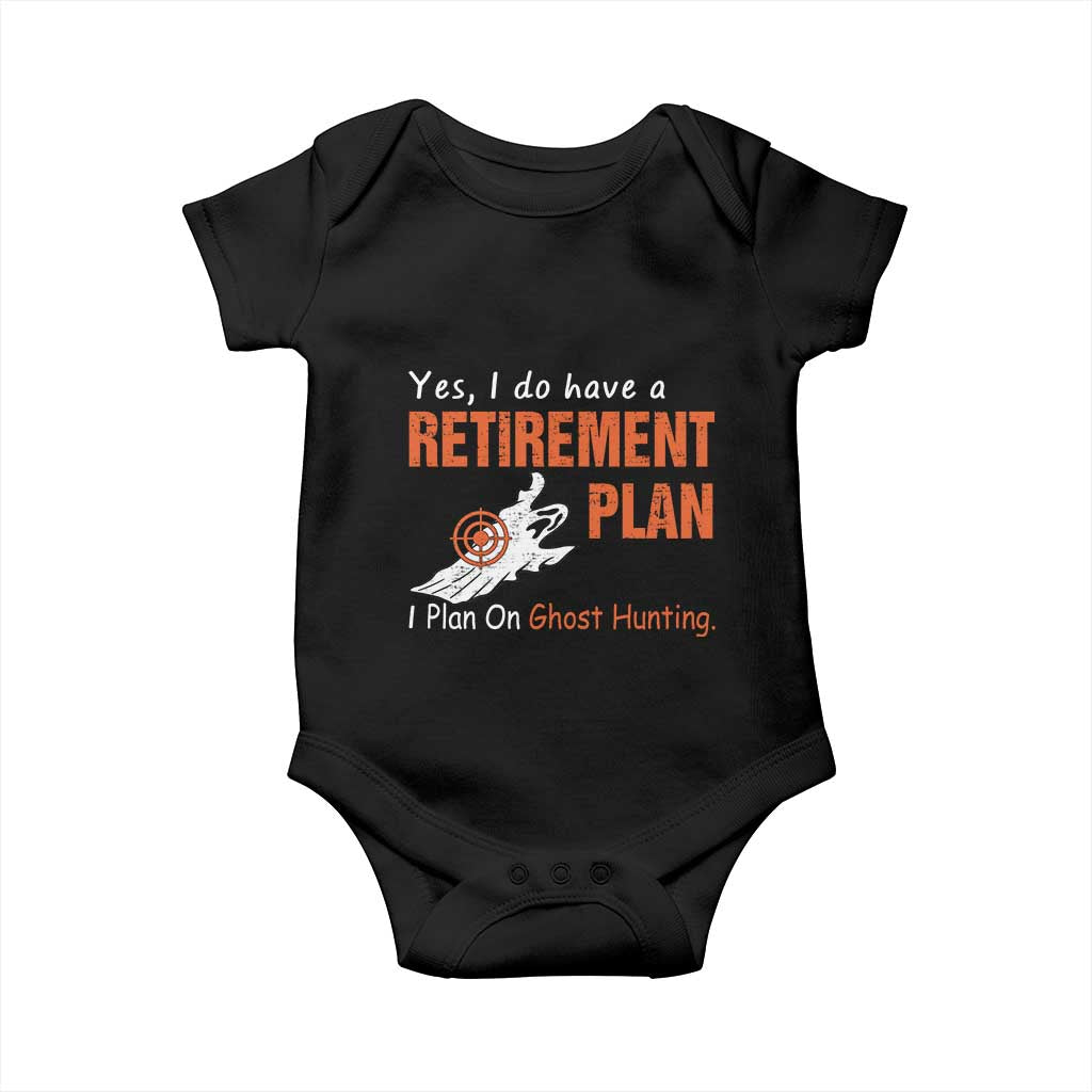 Ghost Hunting Baby Onesie Yes I Do Have A Retirement Plan TS11 Black Print Your Wear