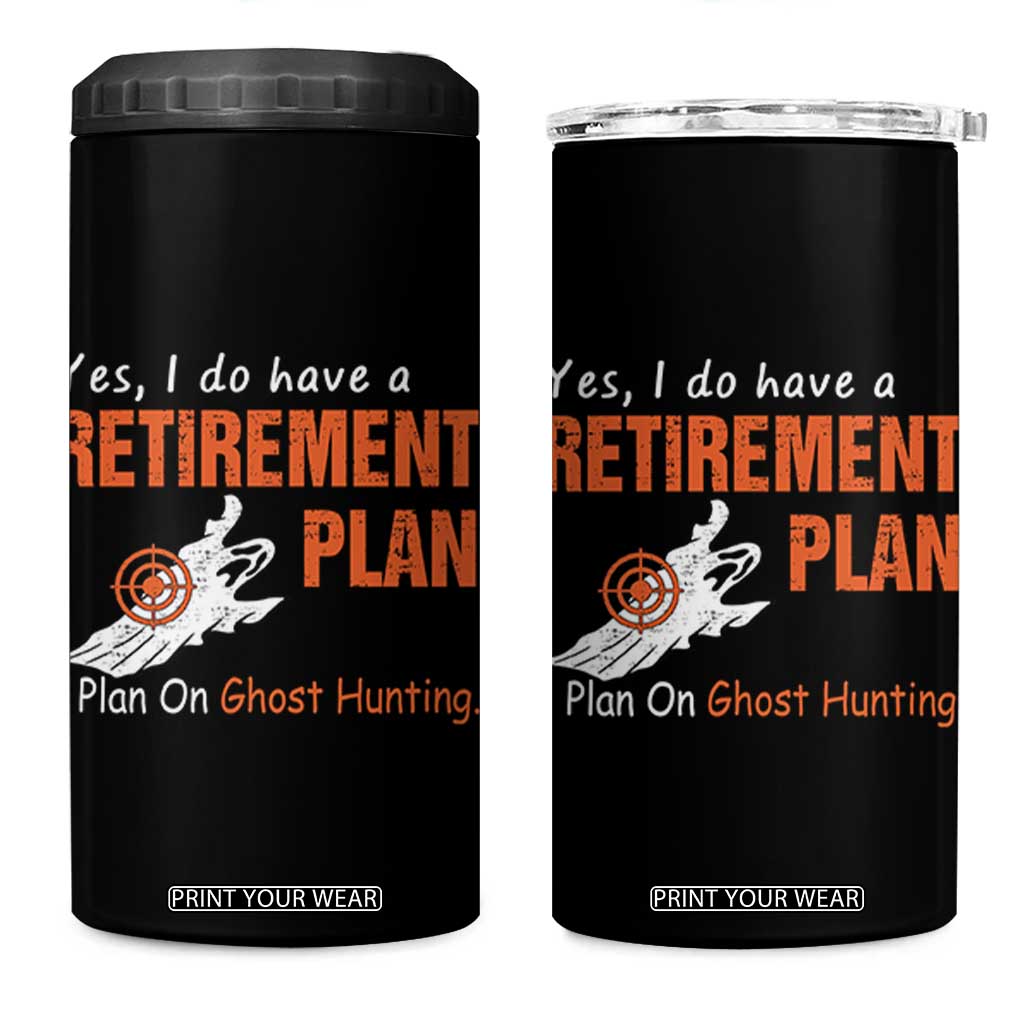 Ghost Hunting 4 in 1 Can Cooler Tumbler Yes I Do Have A Retirement Plan TS11 One Size: 16 oz Black Print Your Wear