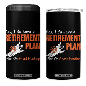 Ghost Hunting 4 in 1 Can Cooler Tumbler Yes I Do Have A Retirement Plan TS11 One Size: 16 oz Black Print Your Wear