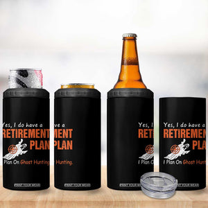 Ghost Hunting 4 in 1 Can Cooler Tumbler Yes I Do Have A Retirement Plan TS11 Print Your Wear