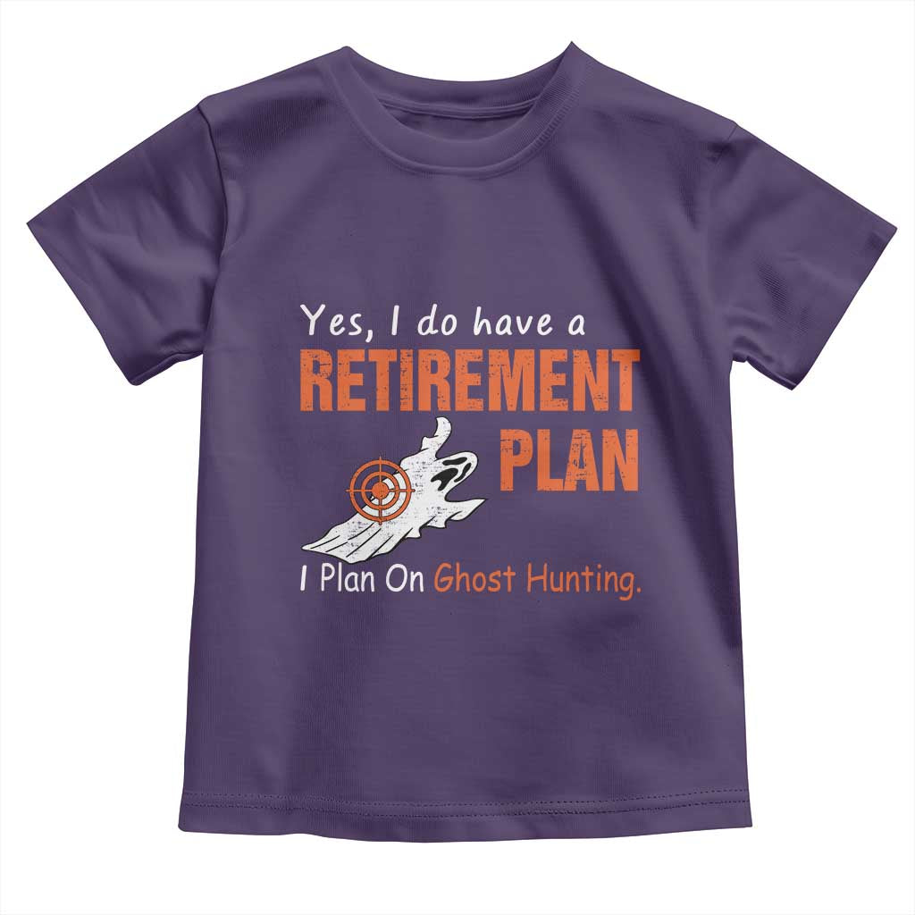 Ghost Hunting Toddler T Shirt Yes I Do Have A Retirement Plan TS11 Purple Print Your Wear