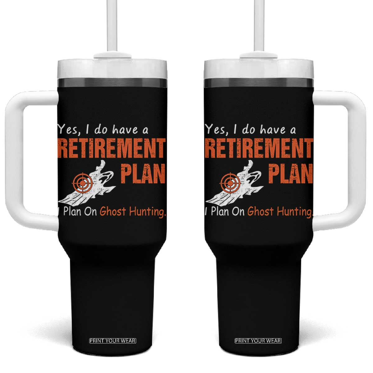 Ghost Hunting Tumbler With Handle Yes I Do Have A Retirement Plan TS11 One Size: 40 oz Black Print Your Wear