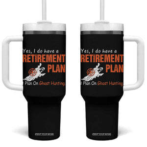 Ghost Hunting Tumbler With Handle Yes I Do Have A Retirement Plan TS11 One Size: 40 oz Black Print Your Wear