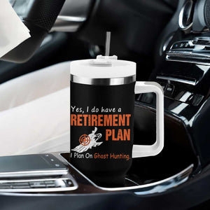 Ghost Hunting Tumbler With Handle Yes I Do Have A Retirement Plan TS11 Print Your Wear