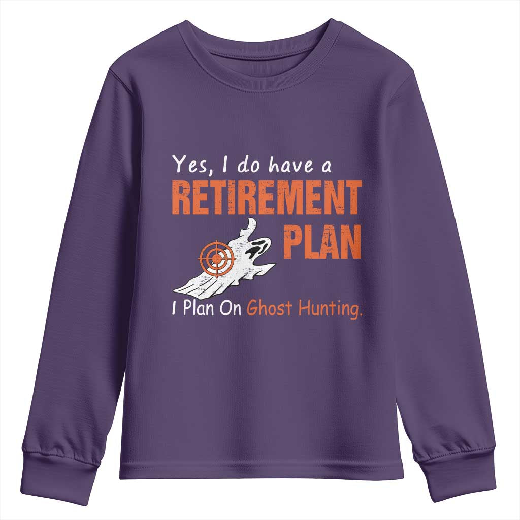 Ghost Hunting Youth Sweatshirt Yes I Do Have A Retirement Plan TS11 Purple Print Your Wear