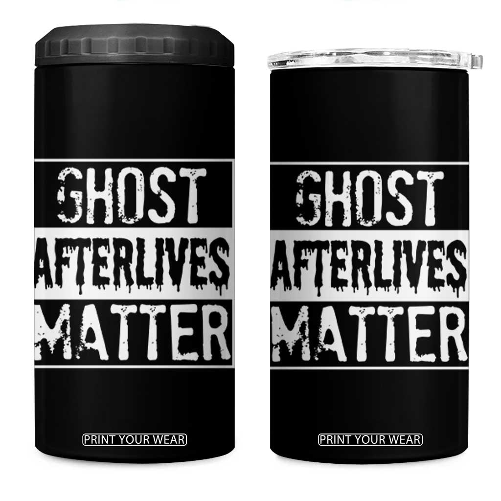 Funny Ghost Hunting 4 in 1 Can Cooler Tumbler Ghost Afterlives Matter Paranormal Investigator TS11 One Size: 16 oz Black Print Your Wear