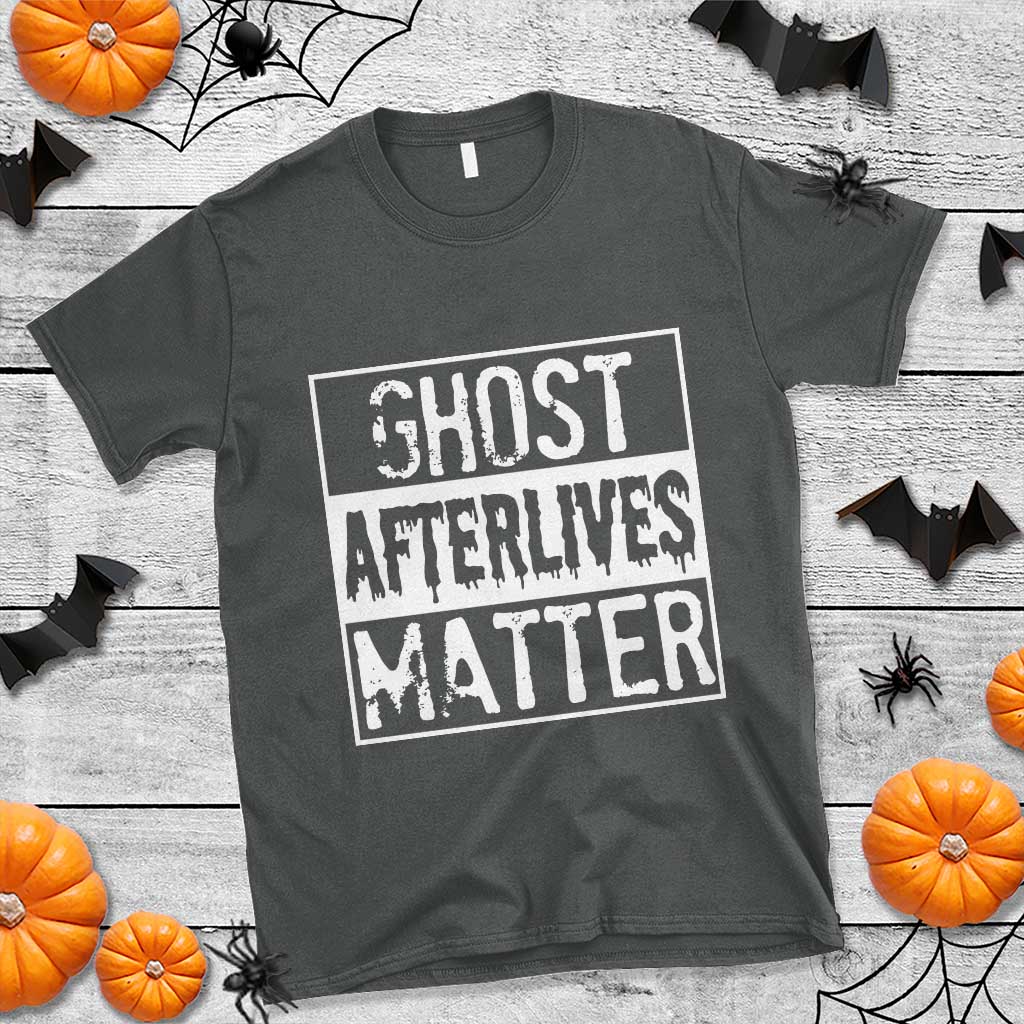 Funny Ghost Hunting T Shirt Ghost Afterlives Matter Paranormal Investigator TS11 Dark Heather Print Your Wear