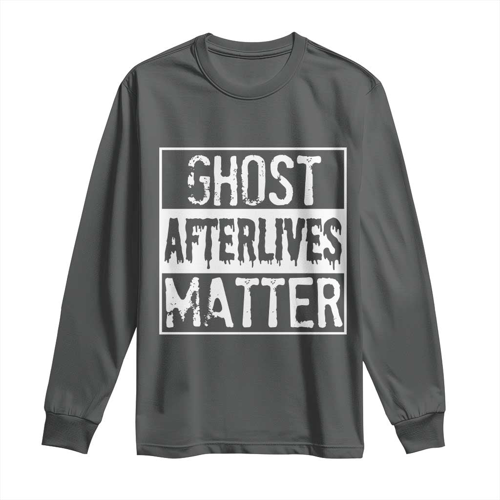 Funny Ghost Hunting Long Sleeve Shirt Ghost Afterlives Matter Paranormal Investigator TS11 Dark Heather Print Your Wear