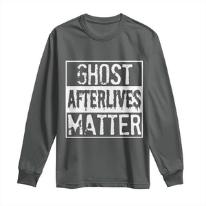 Funny Ghost Hunting Long Sleeve Shirt Ghost Afterlives Matter Paranormal Investigator TS11 Dark Heather Print Your Wear