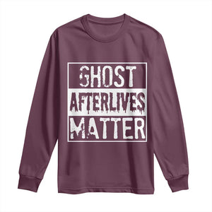 Funny Ghost Hunting Long Sleeve Shirt Ghost Afterlives Matter Paranormal Investigator TS11 Maroon Print Your Wear