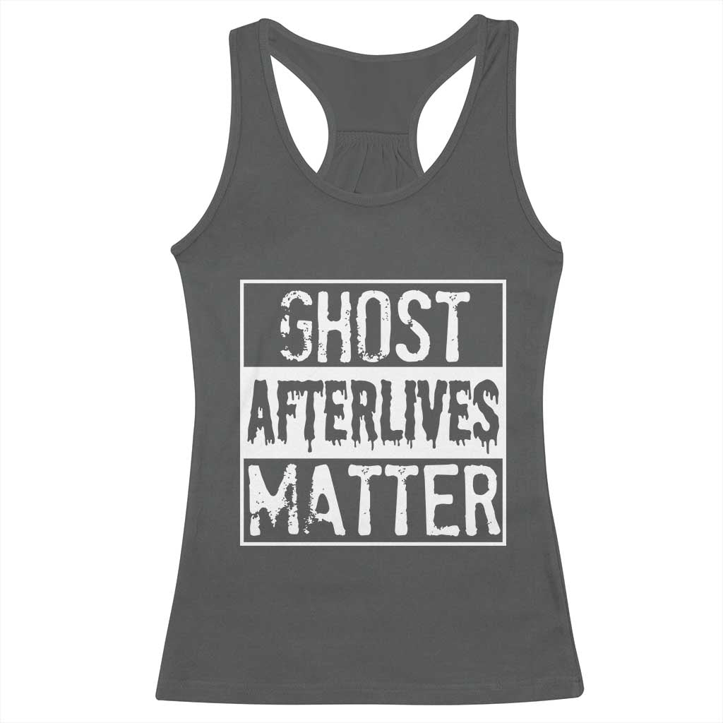 Funny Ghost Hunting Racerback Tank Top Ghost Afterlives Matter Paranormal Investigator TS11 Dark Heather Print Your Wear
