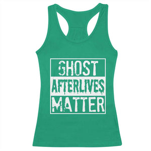 Funny Ghost Hunting Racerback Tank Top Ghost Afterlives Matter Paranormal Investigator TS11 Irish Green Print Your Wear