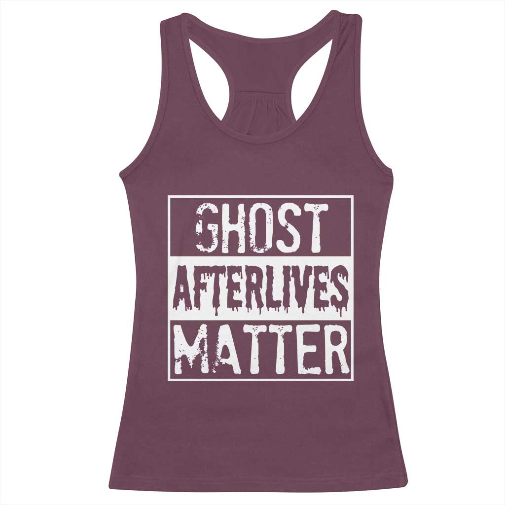 Funny Ghost Hunting Racerback Tank Top Ghost Afterlives Matter Paranormal Investigator TS11 Maroon Print Your Wear