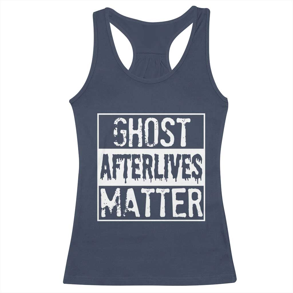 Funny Ghost Hunting Racerback Tank Top Ghost Afterlives Matter Paranormal Investigator TS11 Navy Print Your Wear